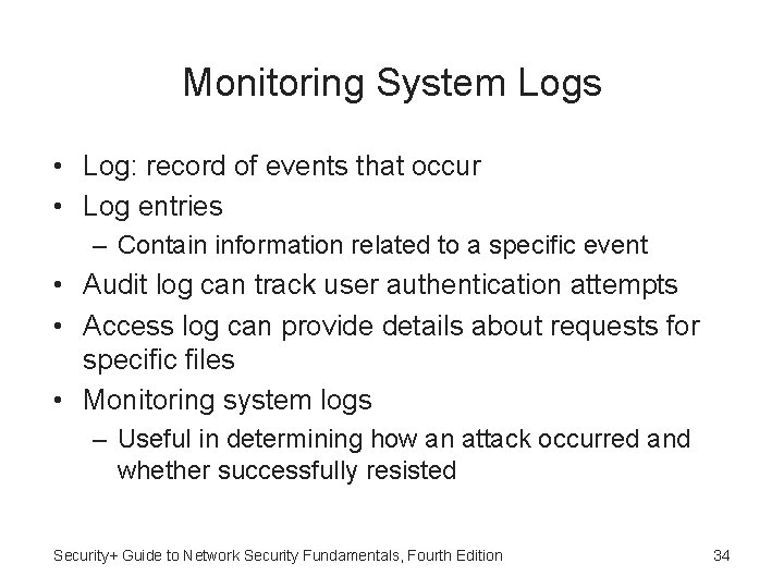 Monitoring System Logs • Log: record of events that occur • Log entries –