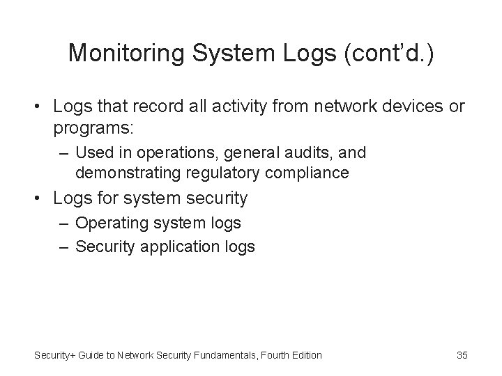 Monitoring System Logs (cont’d. ) • Logs that record all activity from network devices