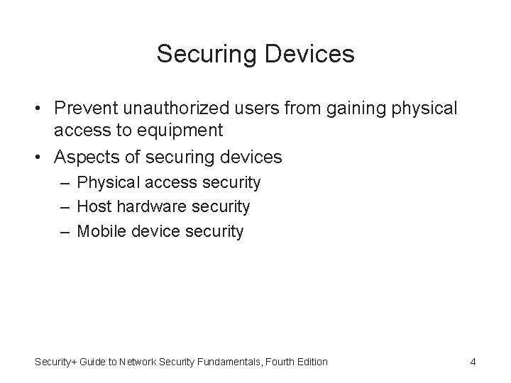 Securing Devices • Prevent unauthorized users from gaining physical access to equipment • Aspects