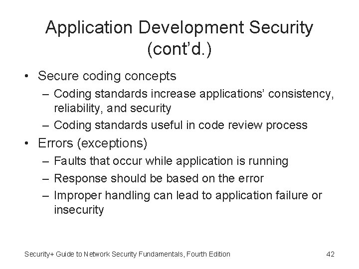 Application Development Security (cont’d. ) • Secure coding concepts – Coding standards increase applications’