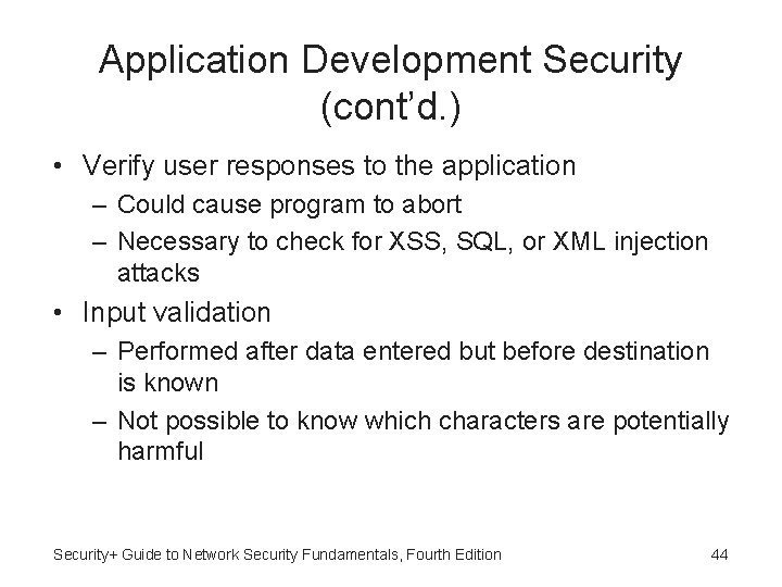 Application Development Security (cont’d. ) • Verify user responses to the application – Could