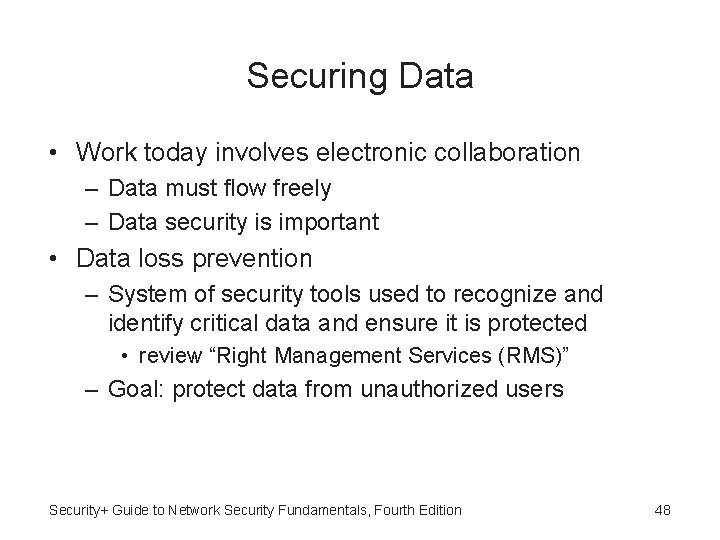 Securing Data • Work today involves electronic collaboration – Data must flow freely –