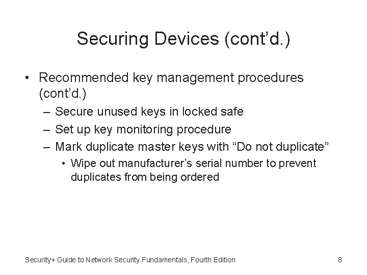 Securing Devices (cont’d. ) • Recommended key management procedures (cont’d. ) – Secure unused
