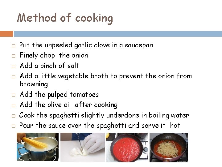 Method of cooking Put the unpeeled garlic clove in a saucepan Finely chop the