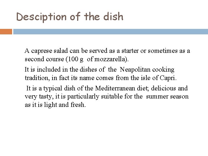 Desciption of the dish A caprese salad can be served as a starter or