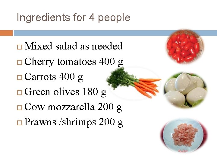 Ingredients for 4 people Mixed salad as needed Cherry tomatoes 400 g Carrots 400