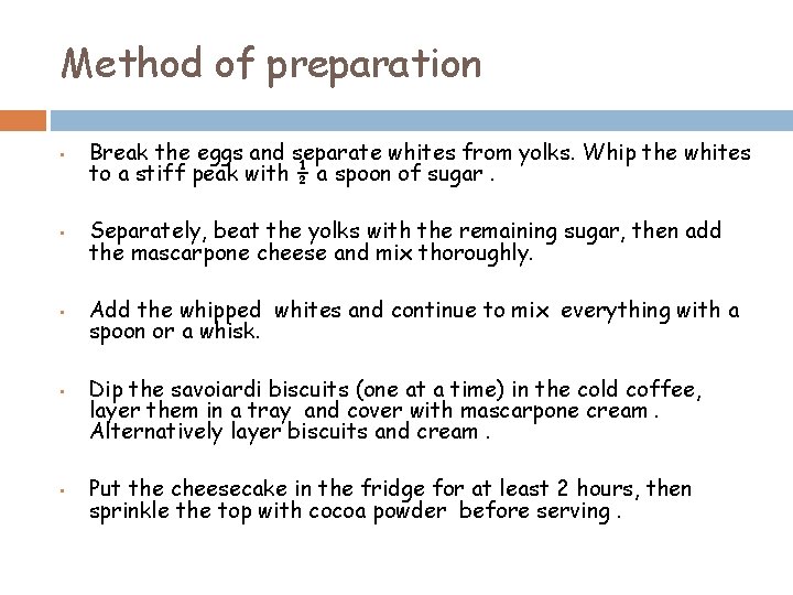 Method of preparation • Break the eggs and separate whites from yolks. Whip the