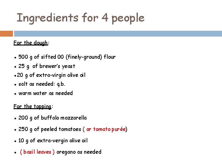 Ingredients for 4 people For the dough: ● 500 g of sifted 00 (finely-ground)
