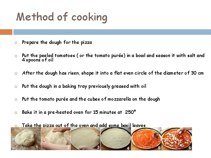 Method of cooking Prepare the dough for the pizza Put the peeled tomatoes (