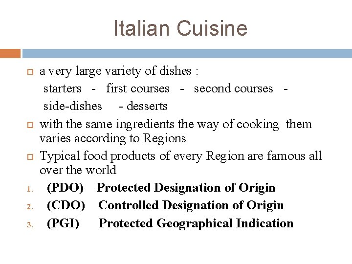 Italian Cuisine 1. 2. 3. a very large variety of dishes : starters -