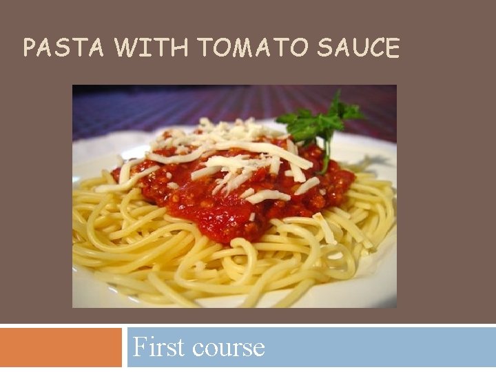 PASTA WITH TOMATO SAUCE First course 