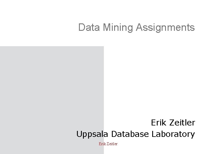 Data Mining Assignments Erik Zeitler Uppsala Database Laboratory Erik Zeitler 