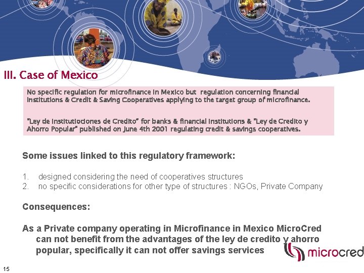 III. Case of Mexico No specific regulation for microfinance in Mexico but regulation concerning III. Case of Mexico No specific regulation for microfinance in Mexico but regulation concerning