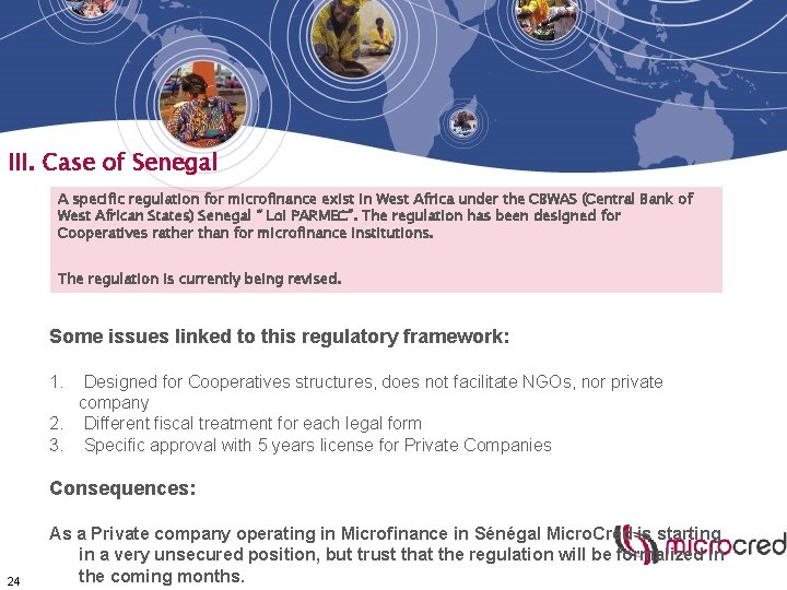 III. Case of Senegal A specific regulation for microfinance exist in West Africa under III. Case of Senegal A specific regulation for microfinance exist in West Africa under