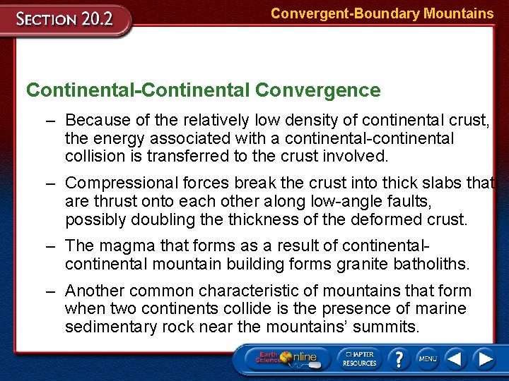 Convergent-Boundary Mountains Continental-Continental Convergence – Because of the relatively low density of continental crust,