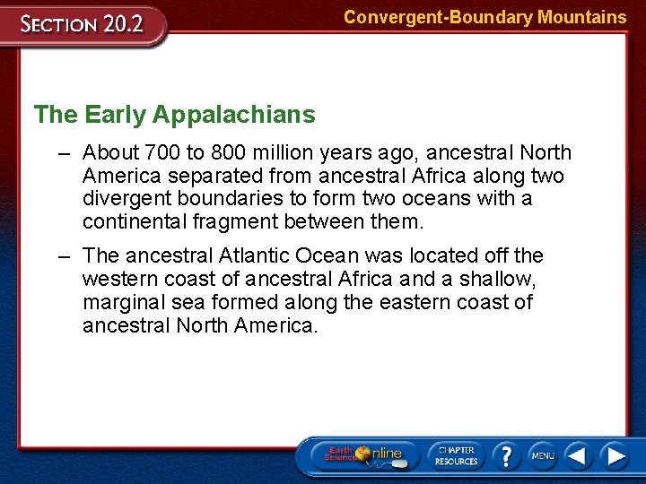 Convergent-Boundary Mountains The Early Appalachians – About 700 to 800 million years ago, ancestral