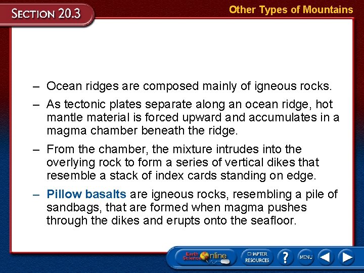 Other Types of Mountains – Ocean ridges are composed mainly of igneous rocks. –