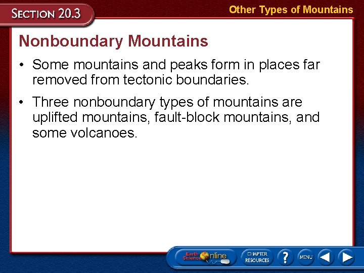 Other Types of Mountains Nonboundary Mountains • Some mountains and peaks form in places