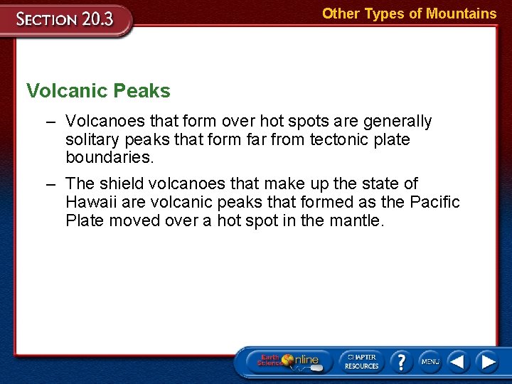 Other Types of Mountains Volcanic Peaks – Volcanoes that form over hot spots are