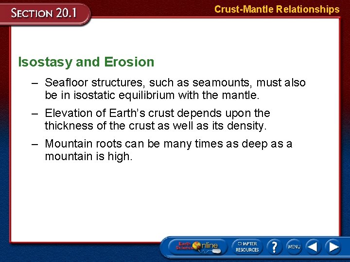 Crust-Mantle Relationships Isostasy and Erosion – Seafloor structures, such as seamounts, must also be