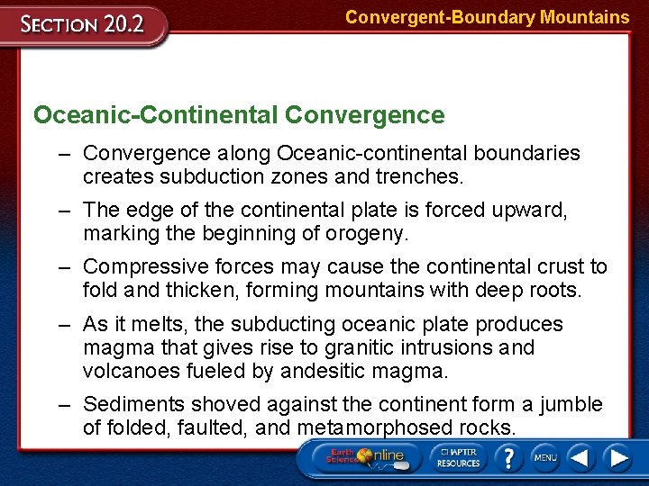 Convergent-Boundary Mountains Oceanic-Continental Convergence – Convergence along Oceanic-continental boundaries creates subduction zones and trenches.