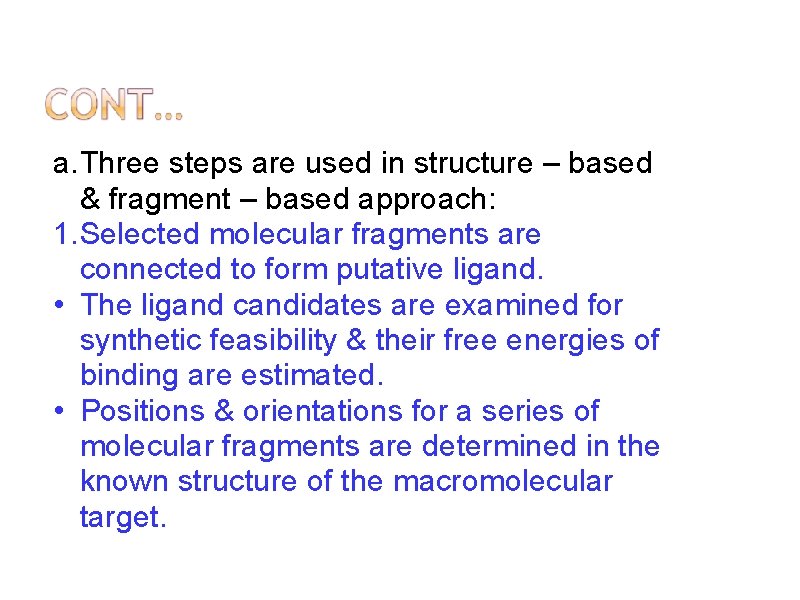 a. Three steps are used in structure – based & fragment – based approach: