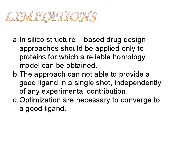 a. In silico structure – based drug design approaches should be applied only to