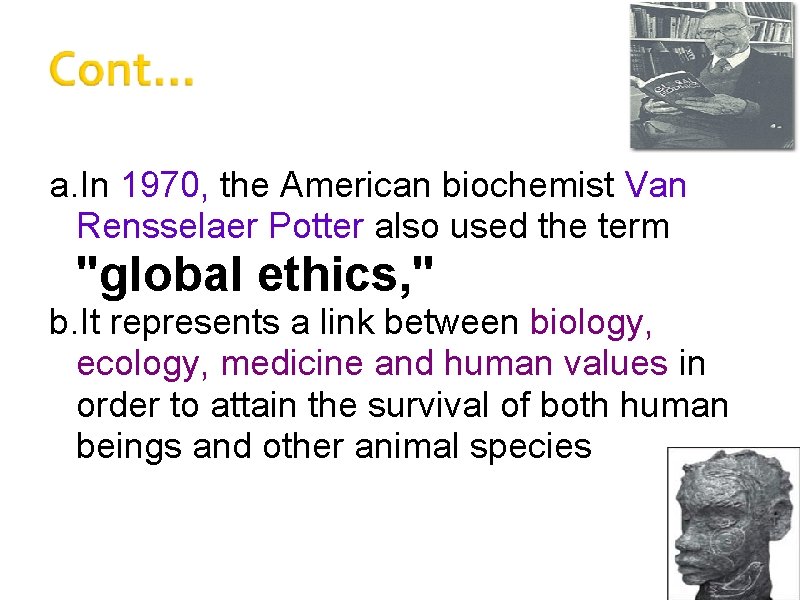 a. In 1970, the American biochemist Van Rensselaer Potter also used the term "global