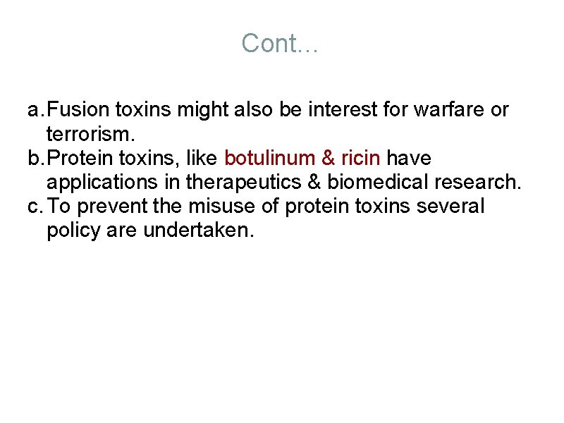 Cont… a. Fusion toxins might also be interest for warfare or terrorism. b. Protein