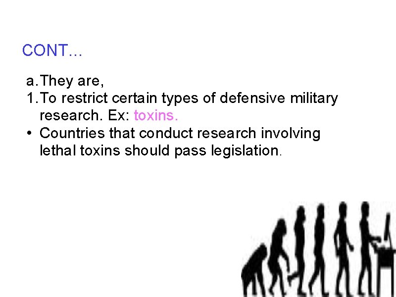 CONT… a. They are, 1. To restrict certain types of defensive military research. Ex: