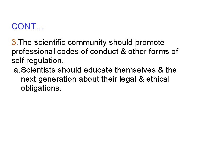 CONT… 3. The scientific community should promote professional codes of conduct & other forms