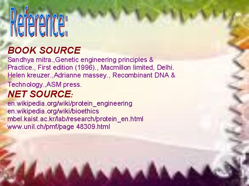 : BOOK SOURCE: Sandhya mitra. , Genetic engineering principles & Practice. , First edition