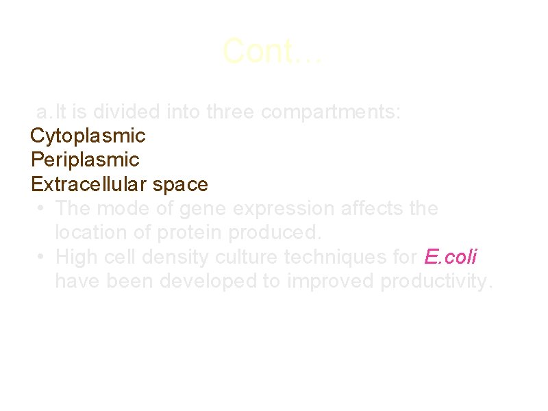 Cont… a. It is divided into three compartments: Cytoplasmic Periplasmic Extracellular space • The