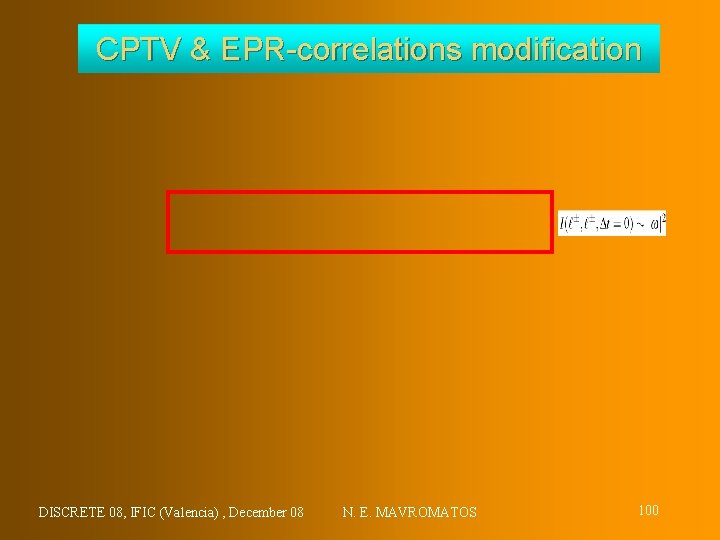 CPTV & EPR-correlations modification DISCRETE 08, IFIC (Valencia) , December 08 N. E. MAVROMATOS