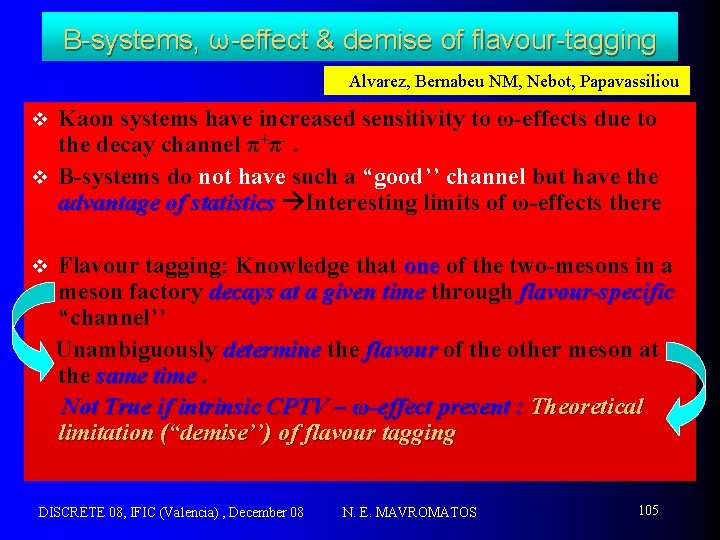 B-systems, ω-effect & demise of flavour-tagging Alvarez, Bernabeu NM, Nebot, Papavassiliou Kaon systems have