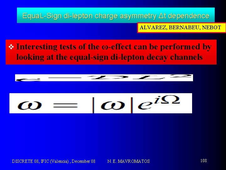 Equa. L-Sign di-lepton charge asymmetry Δt dependence ALVAREZ, BERNABEU, NEBOT v Interesting tests of