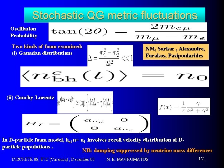 Stochastic QG metric fluctuations Oscillation Probability Two kinds of foam examined: (i) Gaussian distributions