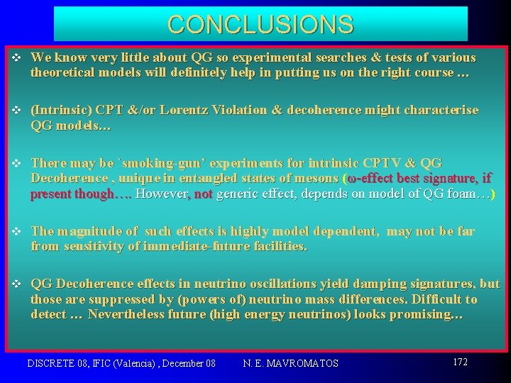 CONCLUSIONS v We know very little about QG so experimental searches & tests of