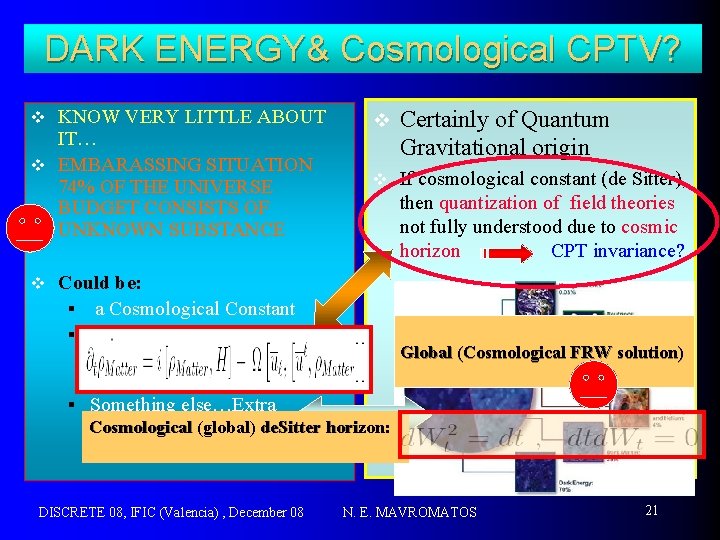 DARK ENERGY& Cosmological CPTV? KNOW VERY LITTLE ABOUT IT… v EMBARASSING SITUATION 74% OF