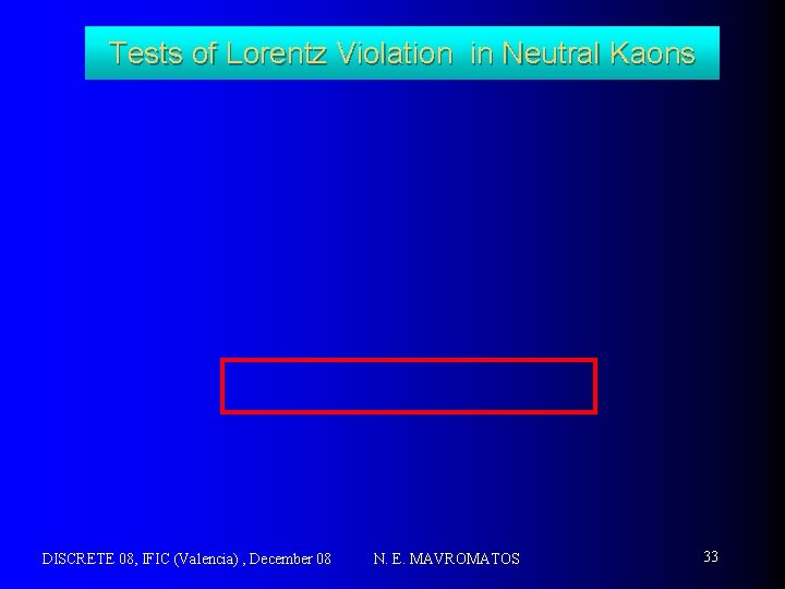 Tests of Lorentz Violation in Neutral Kaons DISCRETE 08, IFIC (Valencia) , December 08