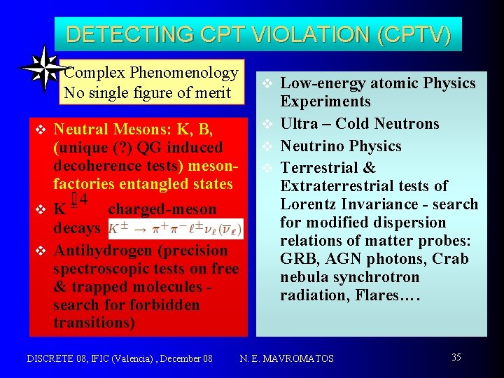 DETECTING CPT VIOLATION (CPTV) Complex Phenomenology No single figure of merit v Neutral Mesons: