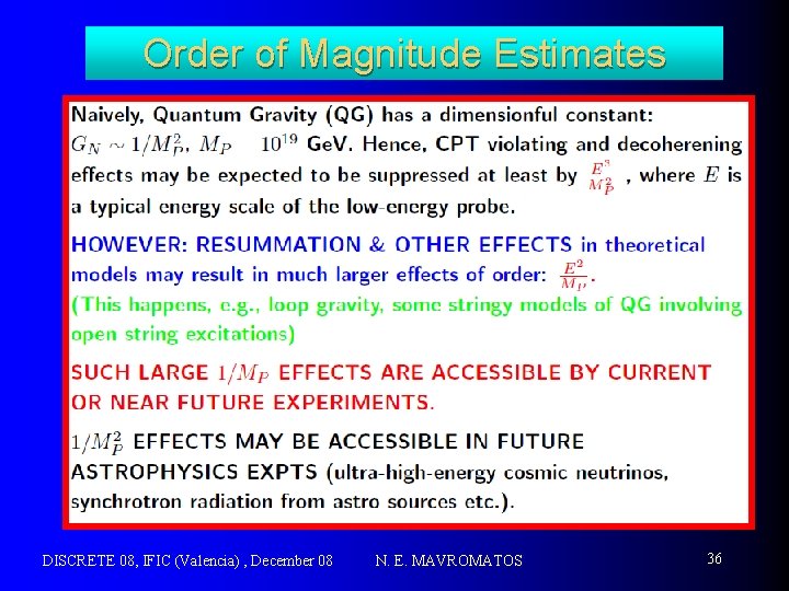 Order of Magnitude Estimates DISCRETE 08, IFIC (Valencia) , December 08 N. E. MAVROMATOS