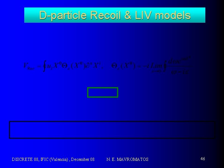 D-particle Recoil & LIV models DISCRETE 08, IFIC (Valencia) , December 08 N. E.