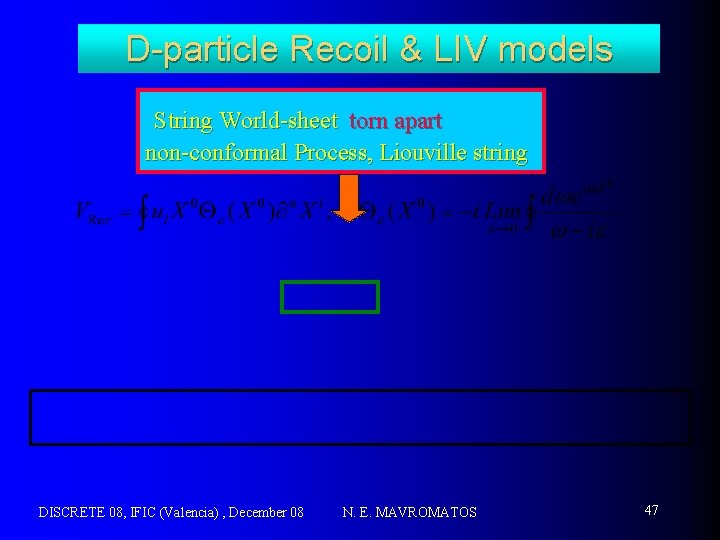 D-particle Recoil & LIV models String World-sheet torn apart non-conformal Process, Liouville string DISCRETE