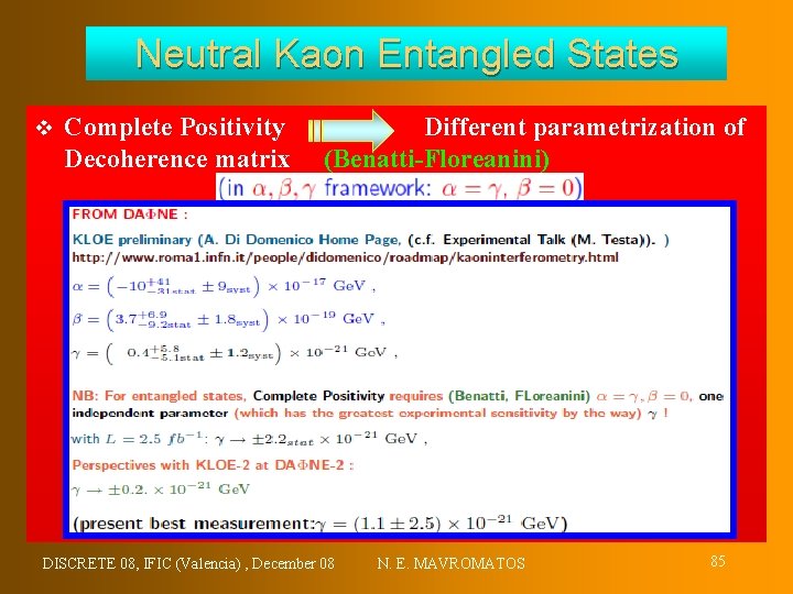 Neutral Kaon Entangled States v Complete Positivity Decoherence matrix Different parametrization of (Benatti-Floreanini) DISCRETE