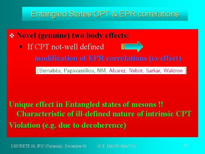 Entangled States: CPT & EPR correlations v Novel (genuine) two body effects: § If