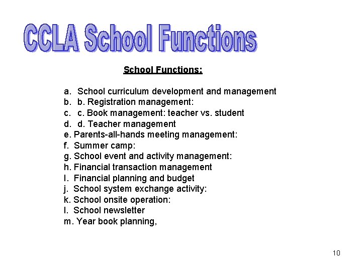 School Functions: a. School curriculum development and management b. b. Registration management: c. c.