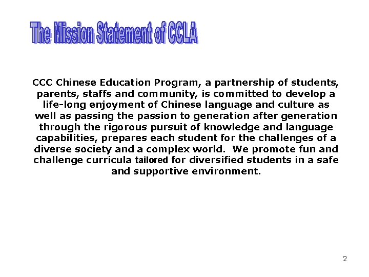 CCC Chinese Education Program, a partnership of students, parents, staffs and community, is committed