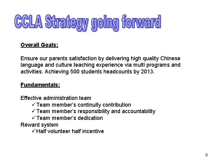 Overall Goals: Ensure our parents satisfaction by delivering high quality Chinese language and culture