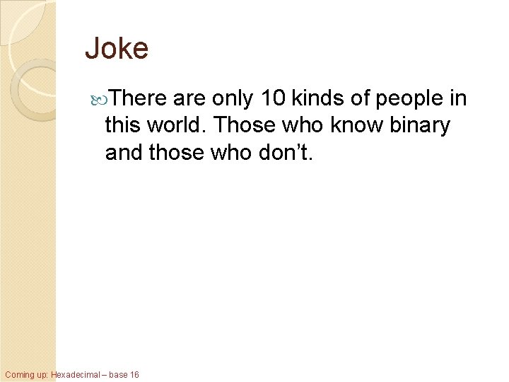 Joke There are only 10 kinds of people in this world. Those who know